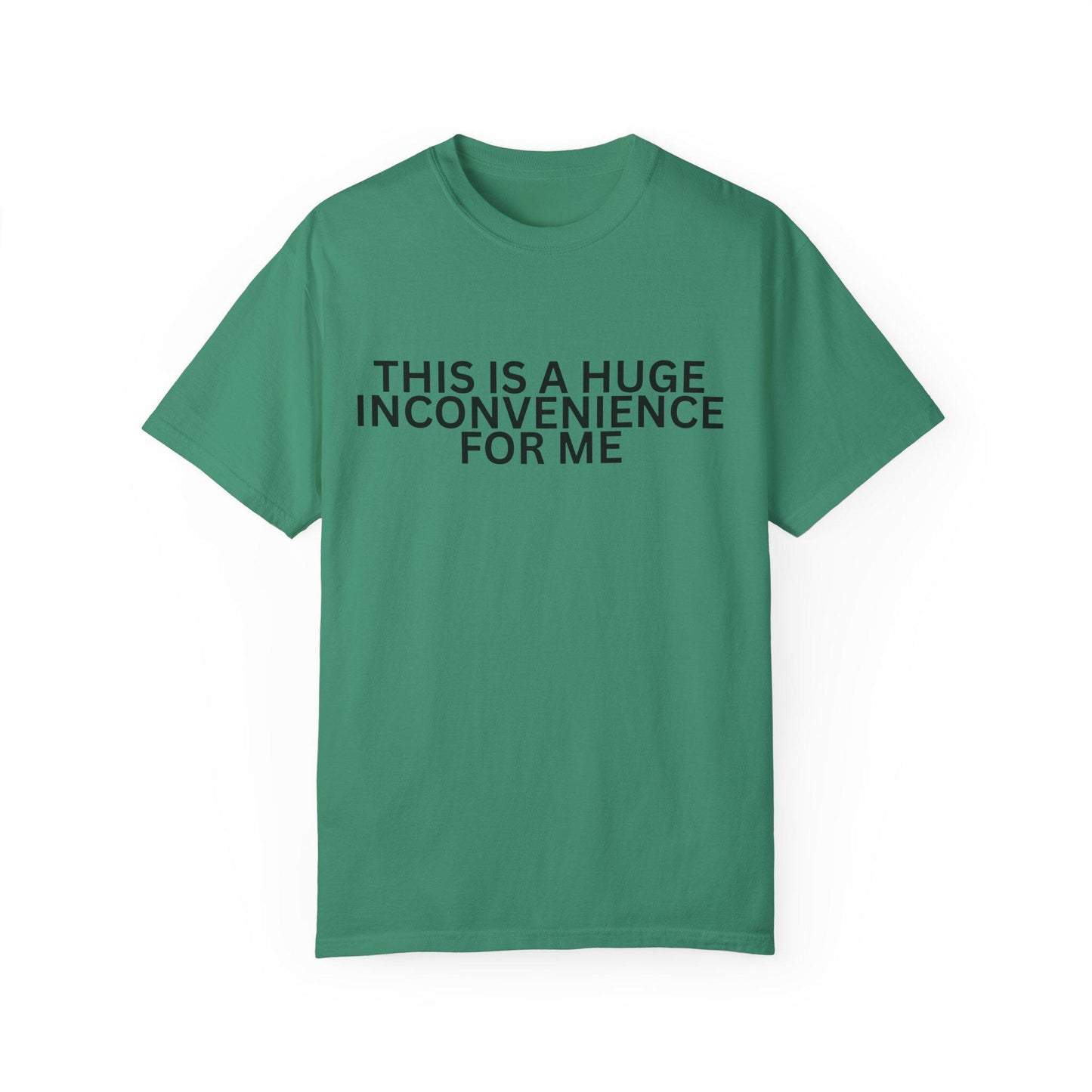 Funny Unisex T-shirt - "This is a Huge Inconvenience for Me" - Gift for Friends, Humor Tee, Casual Wear, Gifting, Everyday Comfort