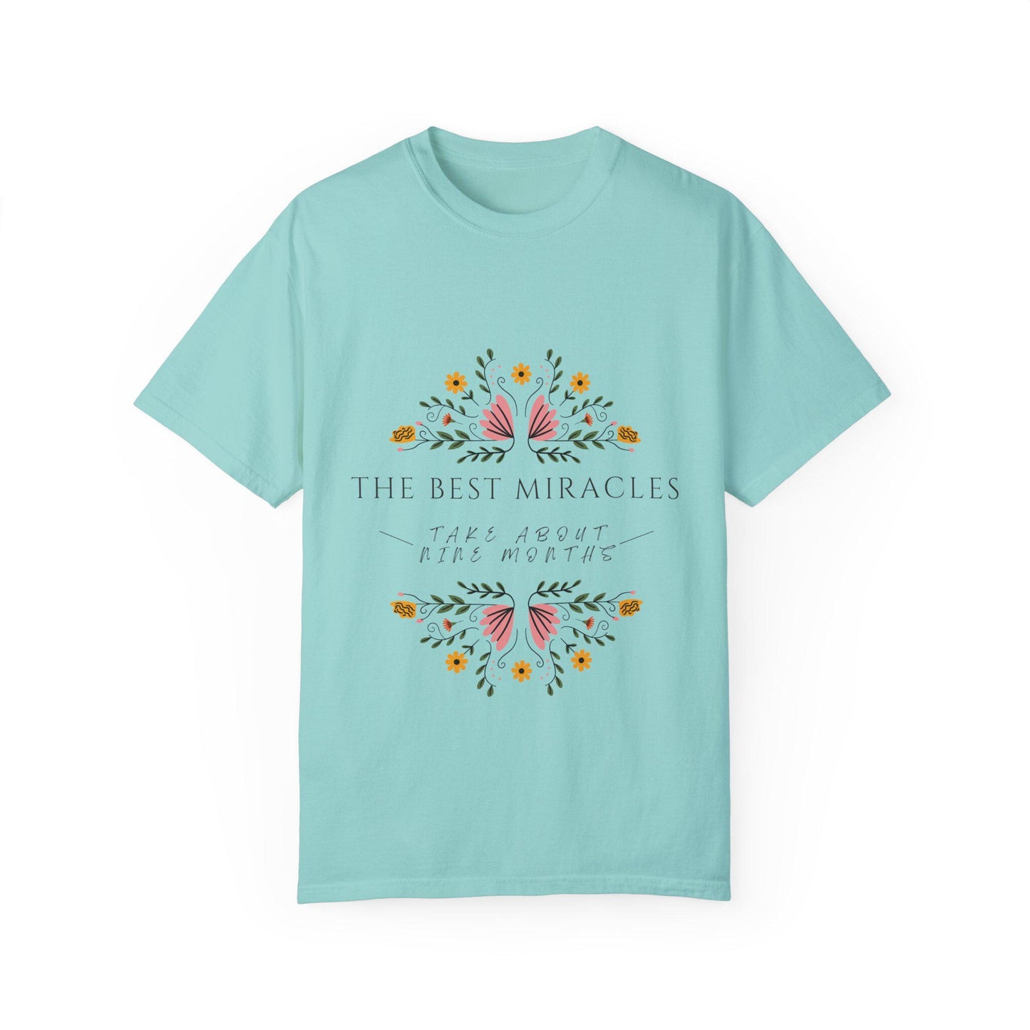 Miraculous Blooms T-Shirt - Unisex Floral Tee, Gift for Moms, Inspirational Quote Shirt, Spring Vibes, Birthday Present