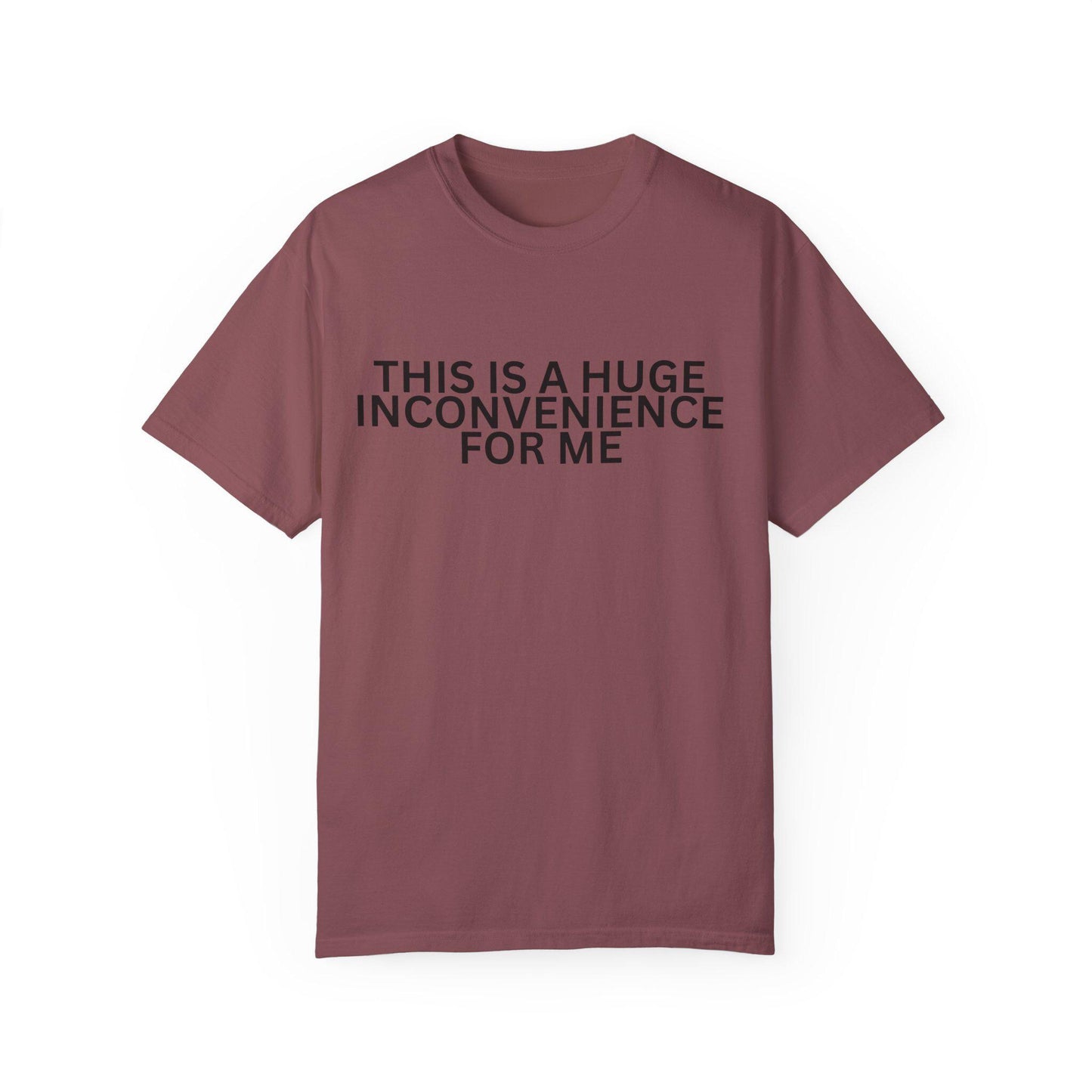 Funny Unisex T-shirt - "This is a Huge Inconvenience for Me" - Gift for Friends, Humor Tee, Casual Wear, Gifting, Everyday Comfort