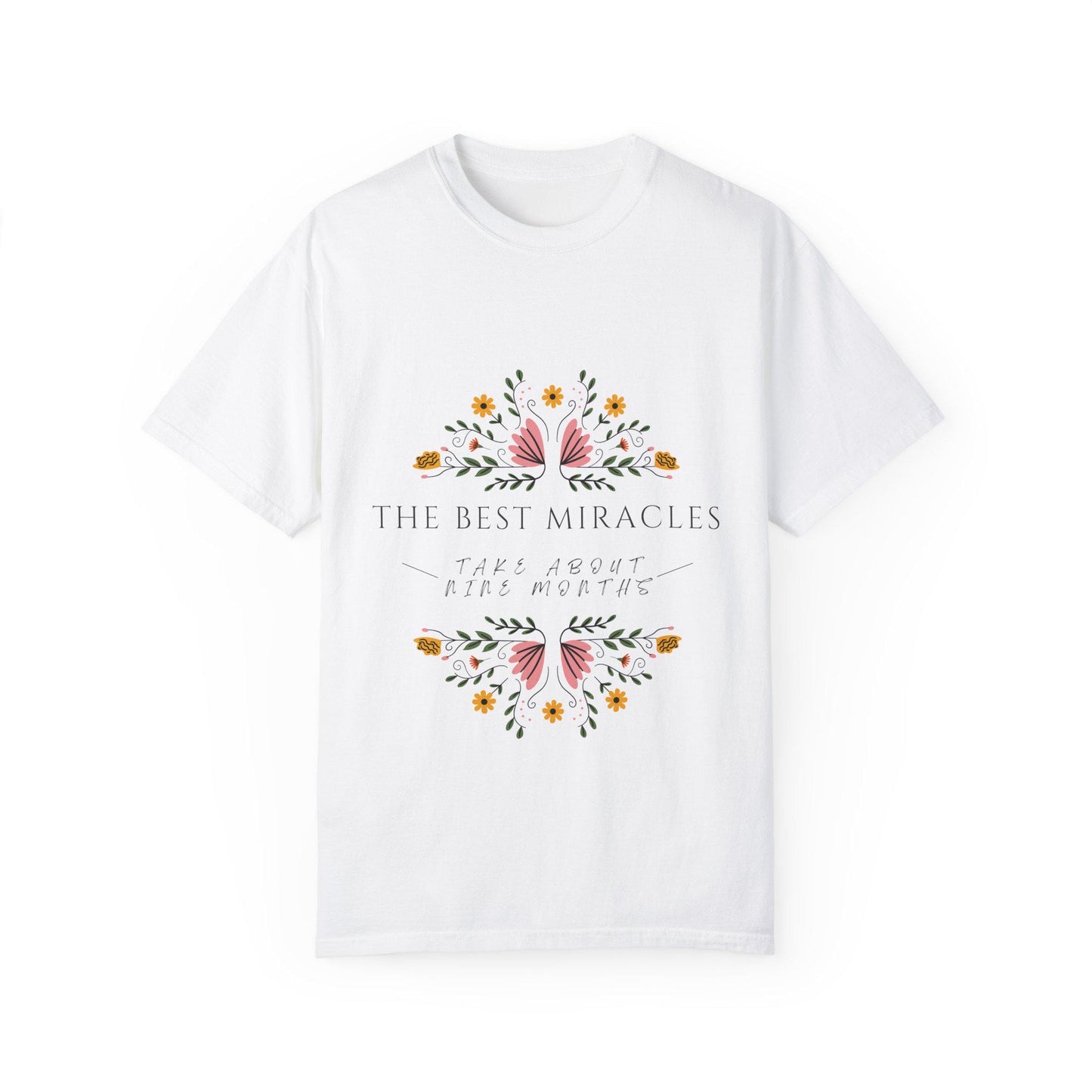 Miraculous Blooms T-Shirt - Unisex Floral Tee, Gift for Moms, Inspirational Quote Shirt, Spring Vibes, Birthday Present